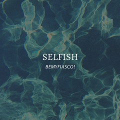 Selfish (Snippet)