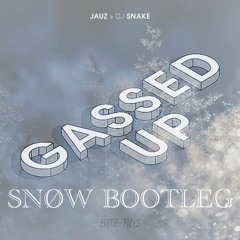 GASSED UP ( SNOW BOOTLEG )