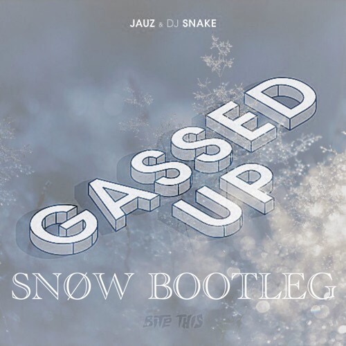 GASSED UP ( SNOW BOOTLEG )
