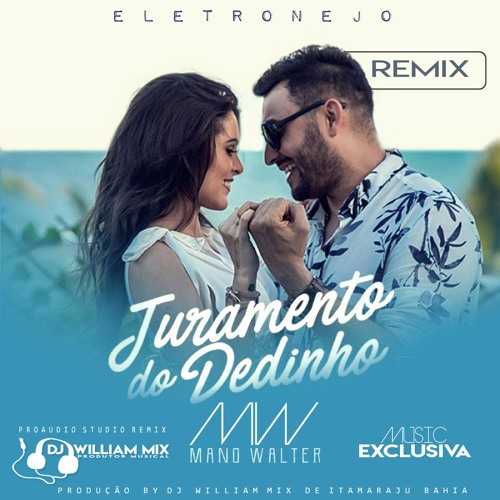 Djwilliam Mix  F.t  Mano Walter - Juramento Do Dedinho  Remix Eletronejo  2k18 Com Vht