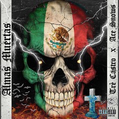 Ace $now$ x Tre Castro - Almas Muertas (Prod. Tre Castro)