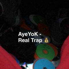 AyeYoK - Real Trap