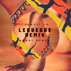 Legbegbe (EDM Remix)- Sensei Lo x Monki Bznzz