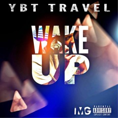 Ybt Travel - Wake Up (Prod by Beatz Era)