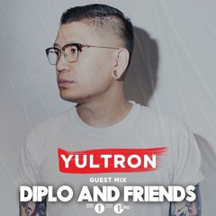 Yultron - Diplo and Friends Guest Mix