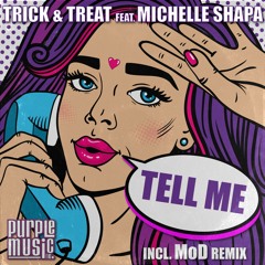 Trick & Treat feat.Michelle Shapa - Tell Me (MoD Remix)