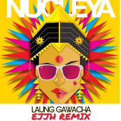 Laung Gawacha (EJJH REMIX)