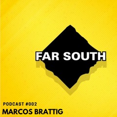 Marcos Brattig - #002 Podcast Far South