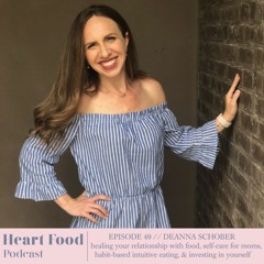 040 | Deanna Schober - Healing your food mindset, self-care, intuition, & investing in yourself