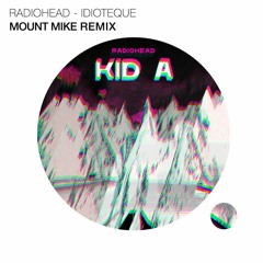 Radiohead - Idioteque (Mount Mike Edit)