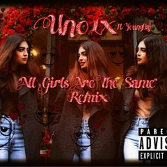Uno1x - "All Girls Are The Same" remix