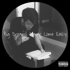 Big Dreams Never Come Easy ( just_cav) Prod. by shmilly