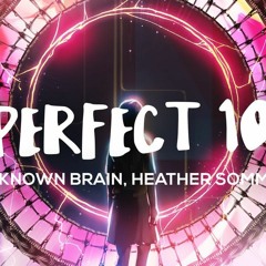 Unknown Brain - Perfect 10 (feat. Heather Sommer) (Tryom Remastered)