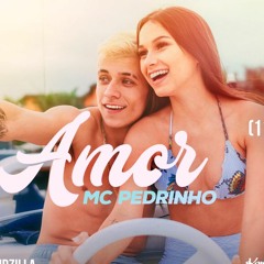 MC Pedrinho - Amor