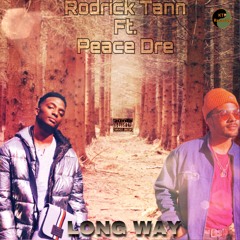 Long Way - Rodrick Tann (ft. Peace Dre)[PROD. BY EXTRAVULOUS]