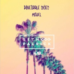 Miguel- Pineapple Skies (Seth Patrick remix)