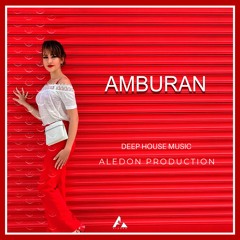 ALEDON - Amburan | Deep House Music 2018