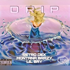 "Drip" feat. Montana Brazy X Lil Bry