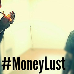 MONEY LUST