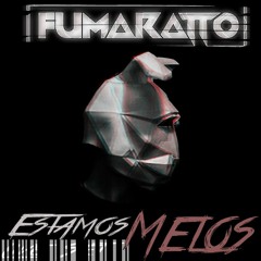 Estamos Melos (Fumaratto LiveSet) Julio 19·2018
