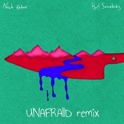 Noah Kahan - Hurt Somebody (UNAFRAIID Remix)