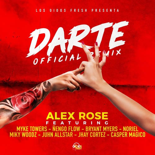 Alex Rose - Darte (REMIX) Feat. Myke Towers & Varios Artistas Prod: JX & DNOTE