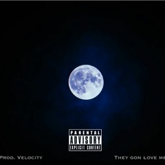 They gon love me (prod. Velocity)