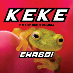 KEKE (2 Many Girls Cumbia)