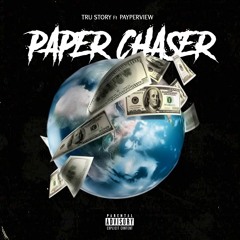 Tru Story Ft. PayperView "Paper Chaser"