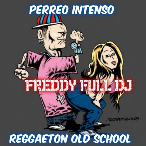 PERREO INTENSO VS REGGAETON OLD SCHOOL ☆☆ FREDDY FULL DJ ® ☆☆