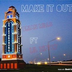 Make It Out ZIP FT Brian Mills Prod By ReallyMade