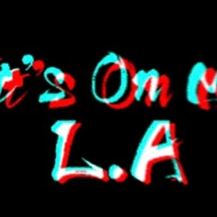 LA - Its On Me