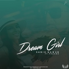 Dream Girl - Sabih Nawab Ft. PRANNA