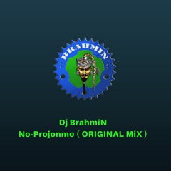 BrahmiN - NO PROJONMO (ORIGINAL MIX)