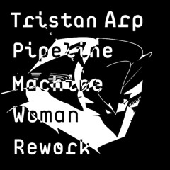 Pipeline (Machine Woman Rework)