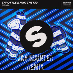 Piñata (Throttle & Niko The Kid) (JAY HOUNTER REMIX)