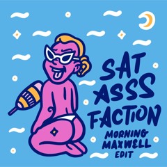 Satisfaction (MorningMaxwell Edit){FREE DL}