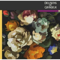 Delusions Of Grandeur Complete Tracklist July182018 Template