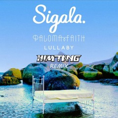 Sigala, Paloma Faith - Lullaby  (Him Tang Remix)
