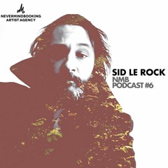 NMB Podcast #6: Sid Le Rock