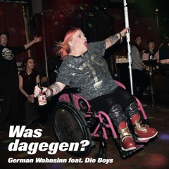 German Wahnsinn feat. Die Boys - Was Dagegen?