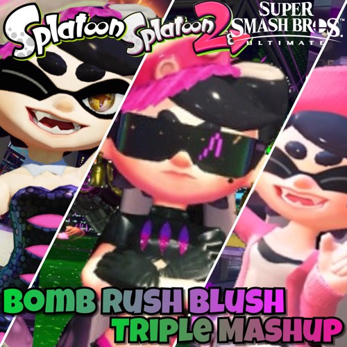 Bomb Rush Blush Triple Mashup (Splatoon X Splatoon 2 X Super Smash Bros Ultimate)