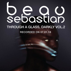 18.07.01 Through A Glass Darkly Vol.2