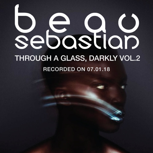 18.07.01 Through A Glass Darkly Vol.2