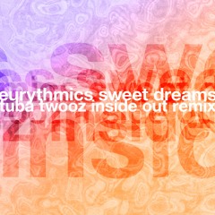 FREE DOWNLOAD: Eurythmics — Sweet Dreams (Tuba Twooz Inside Out Remix)
