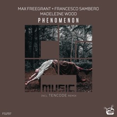 Max Freegrant & Francesco Sambero Feat. Madeleine Wood - Phenomenon [OUT NOW]