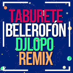 Taburete - Belerofon (Dj LOPO Remix 2018) [[copyright]] DESCARGA EN DESCRIPCIÓN