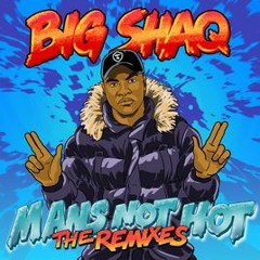 Big Shaq - Man's Not Hot (J.Wright Remix)