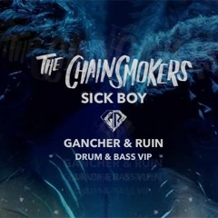 the Chainsmokers - Sick Boy (Gancher & Ruin VIP)
