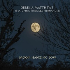 Serena Matthews and Priscilla Hernandez - Moon Hanging Low (Duet Version)